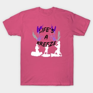 Lifes A Breeze For Kitesurfers Casual Pun For Kitesurfers T-Shirt